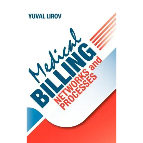 Medical Billing Networks and Processes - Profitable and Compliant Revenue Cycle Management in the Internet Age