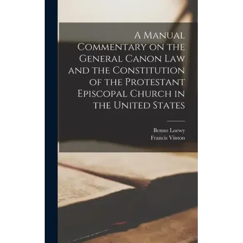 A Manual Commentary on the General Canon law and the Constitution of the Protestant Episcopal Church in the United States