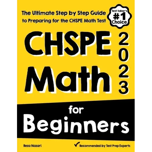 CHSPE Math for Beginners: The Ultimate Step by Step Guide to Preparing for the CHSPE Math Test