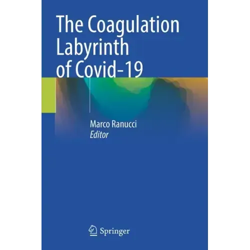 The Coagulation Labyrinth of Covid-19