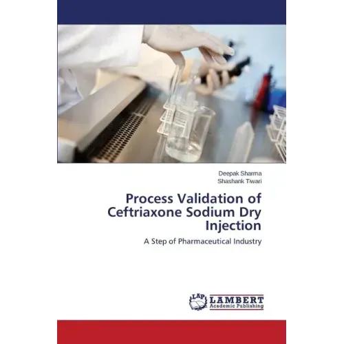 Process Validation of Ceftriaxone Sodium Dry Injection
