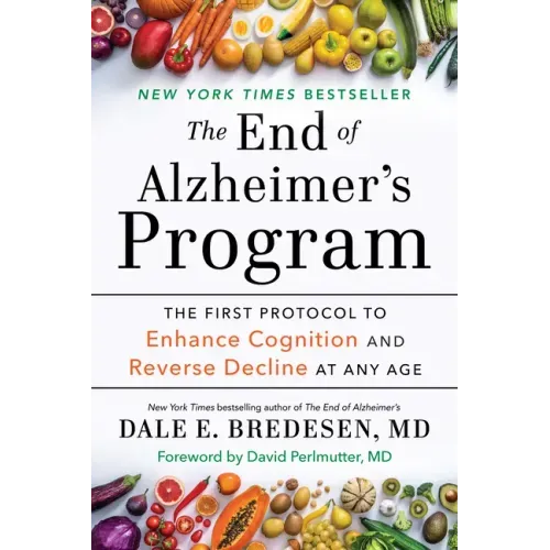 The End of Alzheimer's Program: The First Protocol to Enhance Cognition and Reverse Decline at Any Age