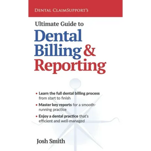 Ultimate Guide to Dental Billing and Reporting - Paperback