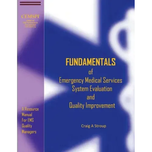 Fundamentals of Emergency Medical Services System Evaluation and Quality Improvement: A Resource Manual for EMS Quality Mangers
