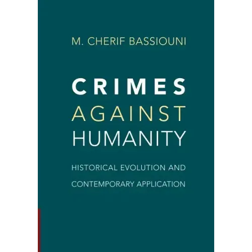 Crimes Against Humanity: Historical Evolution and Contemporary Application