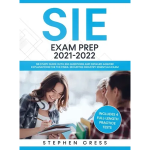 SIE Exam Prep 2021-2022: SIE Study Guide with 300 Questions and Detailed Answer Explanations for the FINRA Securities Industry Essentials Exam (Includ - Hardcover
