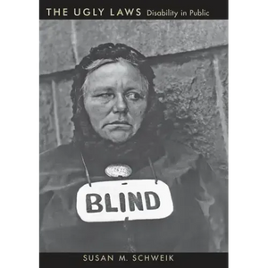 The Ugly Laws: Disability in Public - Hardcover