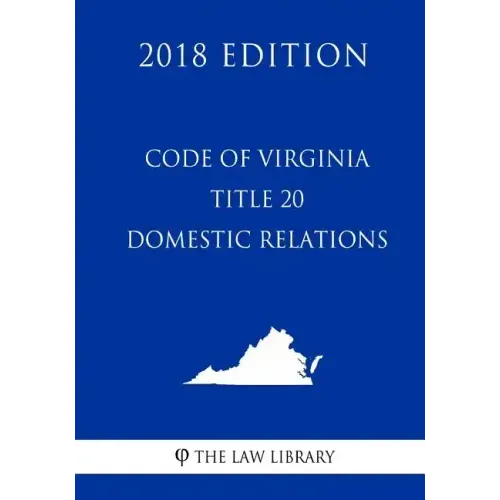 Code of Virginia - Title 20 - Domestic Relations (2018 Edition)