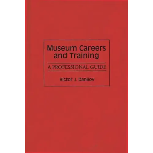 Museum Careers and Training: A Professional Guide