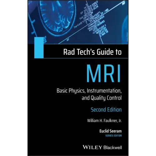 Rad Tech's Guide to MRI: Basic Physics, Instrumentation, and Quality Control