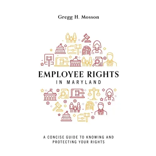 Employee Rights in Maryland: A Concise Guide to Knowing and Protecting Your Rights
