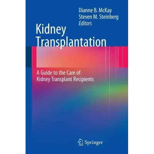 Kidney Transplantation: A Guide to the Care of Kidney Transplant Recipients