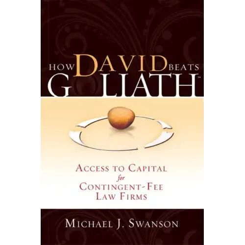 How David Beats Goliath: Access to Capital for Contingent-Fee Law Firms