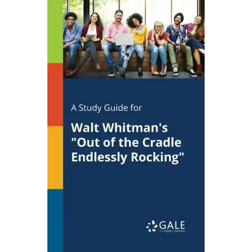 A Study Guide for Walt Whitman's "Out of the Cradle Endlessly Rocking"