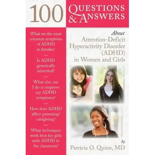 100 Questions & Answers about Attention Deficit Hyperactivity Disorder (Adhd) in Women and Girls