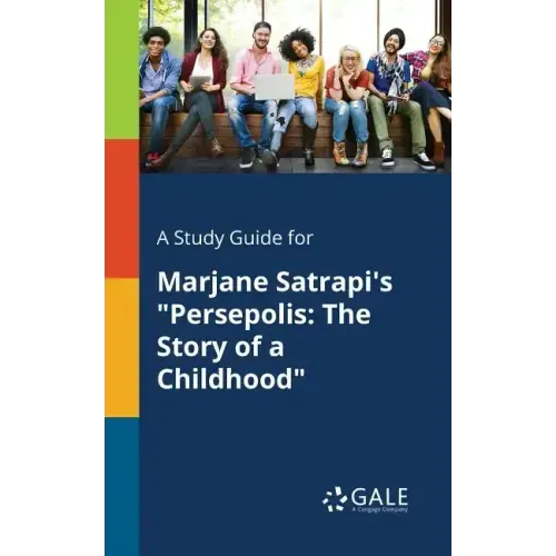 A Study Guide for Marjane Satrapi's "Persepolis: The Story of a Childhood"