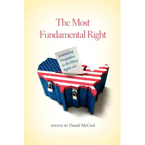 The Most Fundamental Right: Contrasting Perspectives on the Voting Rights Act