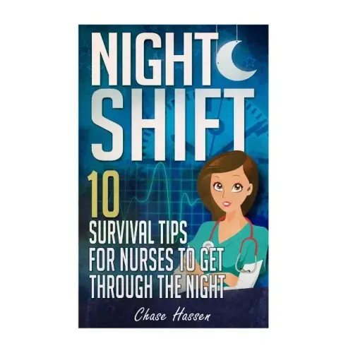Night Shift: 10 Survival Tips for Nurses to Get Through the Night!
