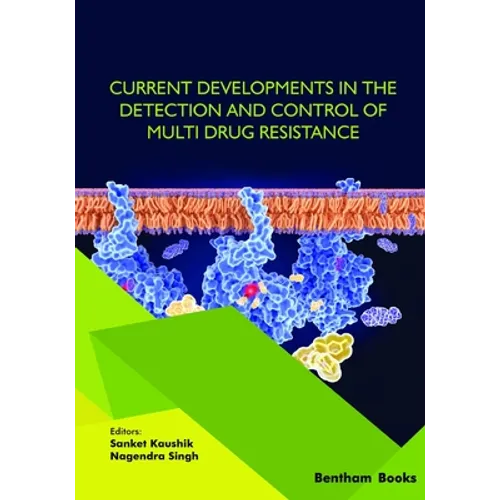 Current Developments in the Detection and Control of Multi Drug Resistance
