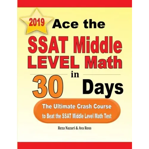 Ace the SSAT Middle Level Math in 30 Days: The Ultimate Crash Course to Beat the SSAT Middle Level Math Test