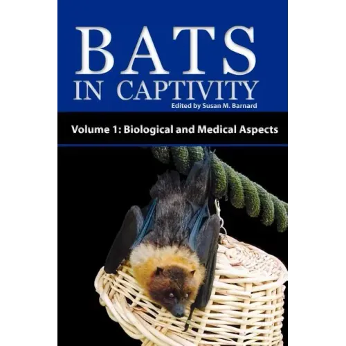 Bats in Captivity - Volume 1: Biological and Medical Aspects