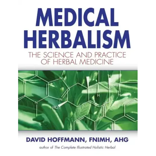 Medical Herbalism: The Science and Practice of Herbal Medicine