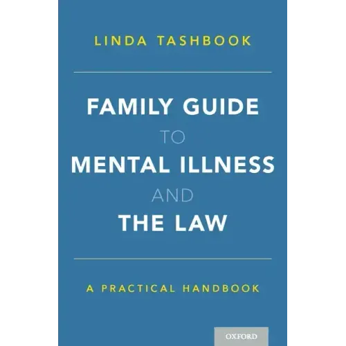 Family Guide to Mental Illness and the Law: A Practical Handbook