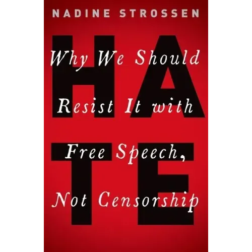 Hate: Why We Should Resist it With Free Speech, Not Censorship - Paperback