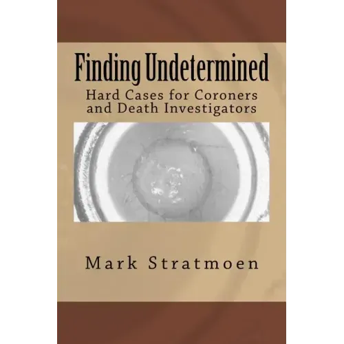 Finding Undetermined: Hard Cases for Coroners and Death Investigators