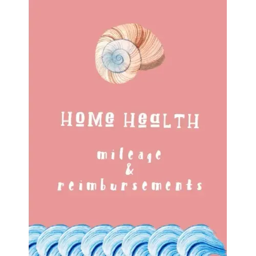 Home Health Mileage and Reimbursements: Daily Tracker for Miles Driven and Paycheck Projections for Nurses Who Travel for Work