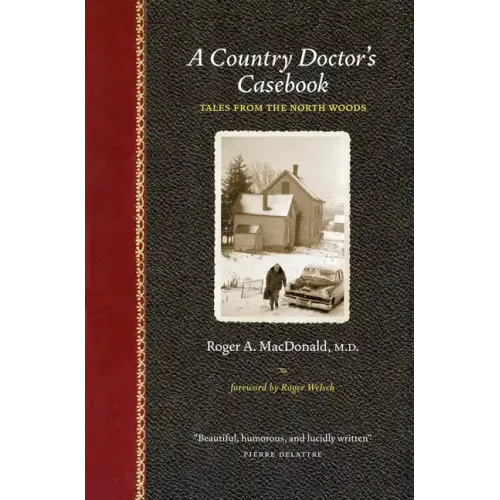 A Country Doctor's Casebook: Tales from the North Woods