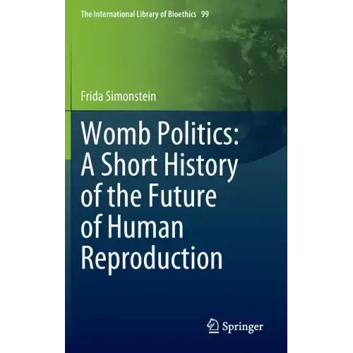 Womb Politics: A Short History of the Future of Human Reproduction