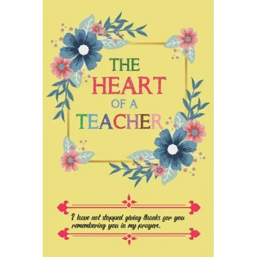 The Heart Of A Teacher I Have Not Stopped Giving Thanks For You Remembering You In My Prayers