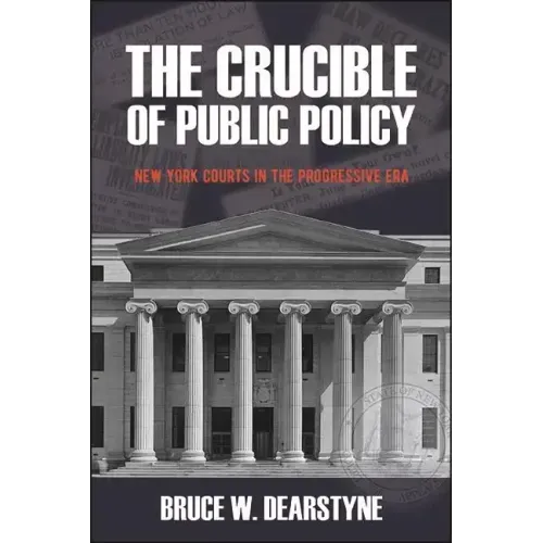 The Crucible of Public Policy: New York Courts in the Progressive Era
