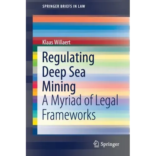 Regulating Deep Sea Mining: A Myriad of Legal Frameworks
