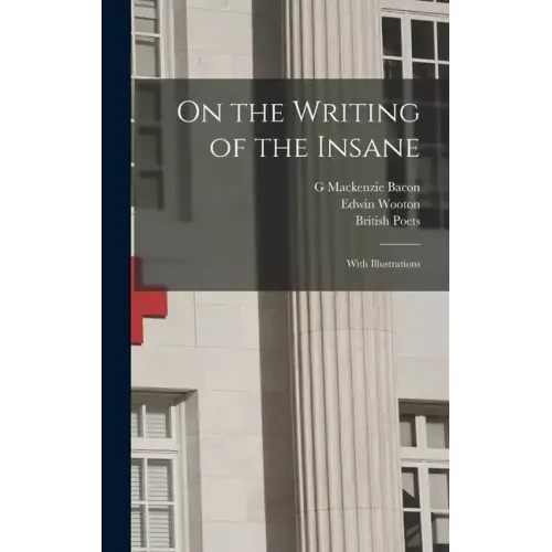 On the Writing of the Insane: With Illustrations
