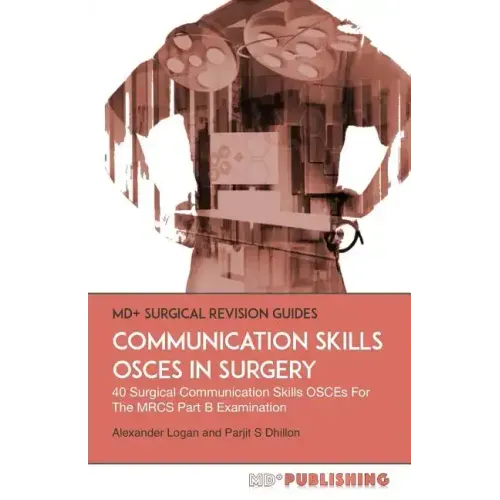 Communication Skills OSCEs In Surgery: 40 Surgical Communication OSCEs For The MRCS Part B Examination - Paperback