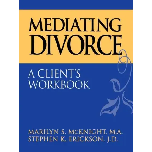 Mediating Divorce: A Client's Workbook