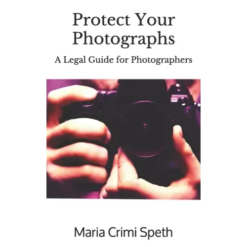 Protect Your Photographs: A Legal Guide for Photographers