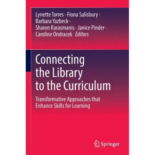 Connecting the Library to the Curriculum: Transformative Approaches That Enhance Skills for Learning
