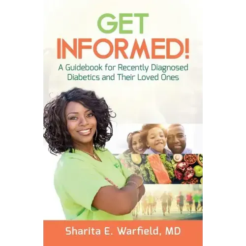 Get Informed!: A Guidebook for Recently Diagnosed Diabetics and Their Loved Ones