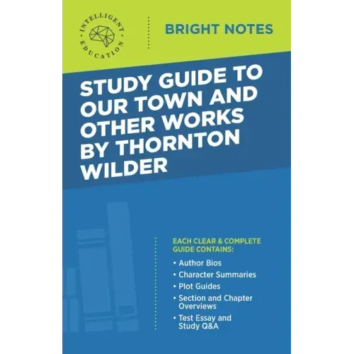 Study Guide to Our Town and Other Works by Thornton Wilder