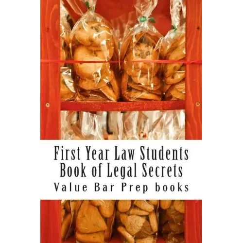 First Year Law Students Book of Legal Secrets: Easy Law School Semester Reading - LOOK INSIDE!