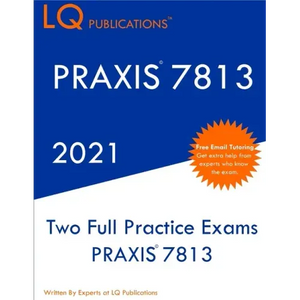 Praxis 7813: Two Full Practice Exam - Updated Exam Questions - Free Online Tutoring - Paperback