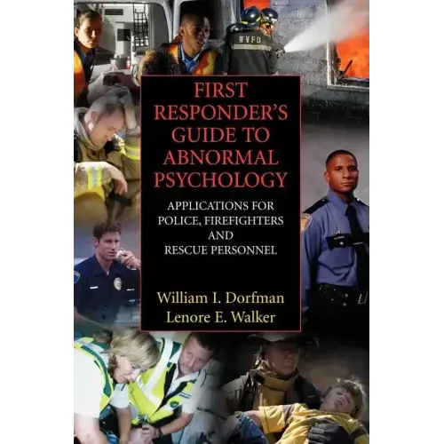 First Responder's Guide to Abnormal Psychology: Applications for Police, Firefighters and Rescue Personnel
