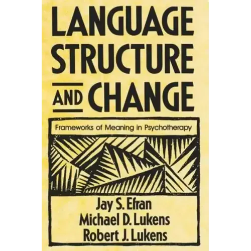 Language, Structure, and Change: Frameworks of Meaning in Psychotherapy