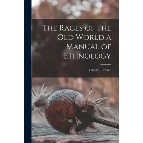 The Races of the Old World a Manual of Ethnology