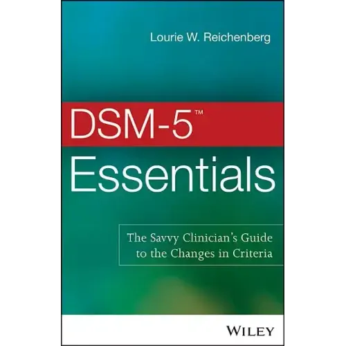 DSM-5 Essentials: The Savvy Clinician's Guide to the Changes in Criteria