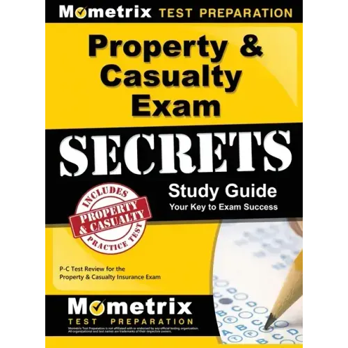 Property & Casualty Exam Secrets Study Guide: P-C Test Review for the Property & Casualty Insurance Exam