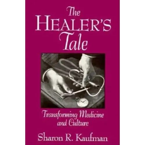 The Healer's Tale: Transforming Medicine and Culture